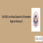 ICAI 2025 Live Virtual Classes for CA Foundation Begin on February 13